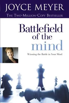 Le champ de bataille de l'esprit : Gagner la bataille de l'esprit - Battlefield of the Mind: Winning the Battle in Your Mind