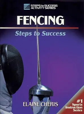 L'escrime : Les étapes de la réussite - Fencing: Steps to Success