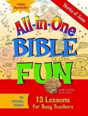 La Bible tout-en-un pour les enfants d'âge préscolaire : Histoires de Jésus : 13 leçons pour les enseignants occupés - All-In-One Bible Fun for Preschool Children: Stories of Jesus: 13 Lessons for Busy Teachers