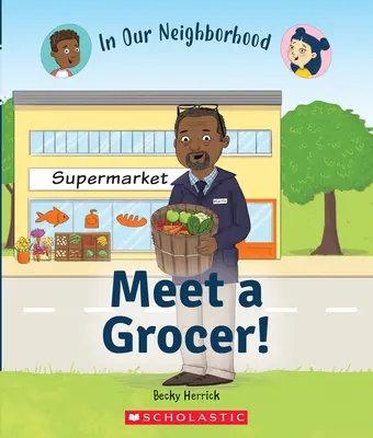 Rencontrez un épicier ! (dans notre quartier)) - Meet a Grocer! (in Our Neighborhood))