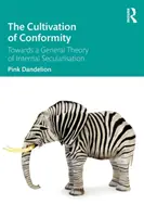 La culture de la conformité : Vers une théorie générale de la sécularisation interne - The Cultivation of Conformity: Towards a General Theory of Internal Secularisation