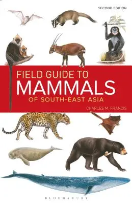 Guide de terrain des mammifères d'Asie du Sud-Est (2e édition) - Field Guide to the Mammals of South-East Asia (2nd Edition)