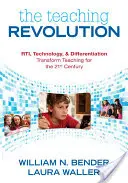 La révolution de l'enseignement : La Rti, la technologie et la différenciation transforment l'enseignement pour le 21e siècle - The Teaching Revolution: Rti, Technology, and Differentiation Transform Teaching for the 21st Century