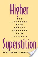 Superstition supérieure : La gauche académique et ses querelles avec la science - Higher Superstition: The Academic Left and Its Quarrels with Science