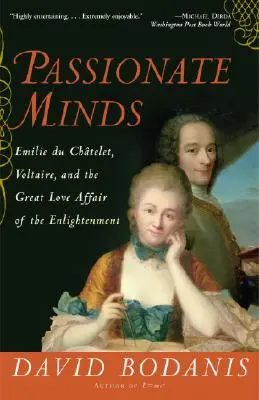 Les esprits passionnés : Emilie Du Chatelet, Voltaire et la grande histoire d'amour du siècle des Lumières - Passionate Minds: Emilie Du Chatelet, Voltaire, and the Great Love Affair of the Enlightenment