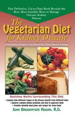 Le régime végétarien pour les maladies rénales : Préserver la fonction rénale grâce à une alimentation à base de plantes - The Vegetarian Diet for Kidney Disease: Preserving Kidney Function with Plant-Based Eating