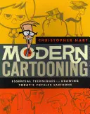 Modern Cartooning : Techniques essentielles pour dessiner les dessins animés populaires d'aujourd'hui - Modern Cartooning: Essential Techniques for Drawing Today's Popular Cartoons