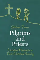 Pèlerins et prêtres : La mission chrétienne dans une société post-chrétienne - Pilgrims and Priests: Christian Mission in a Post-Christian Society
