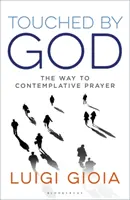 Touché par Dieu : Le chemin de la prière contemplative - Touched by God: The Way to Contemplative Prayer