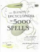 Encyclopédie des éléments de 5000 sorts - Le livre de référence ultime pour les arts magiques - Element Encyclopedia of 5000 Spells - The Ultimate Reference Book for the Magical Arts