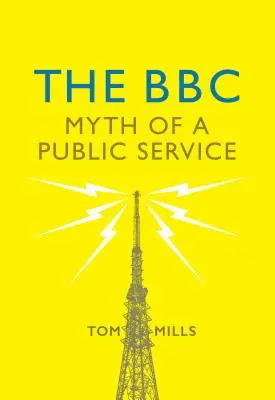 La BBC : Le mythe d'un service public - The BBC: Myth of a Public Service