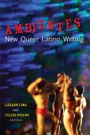 Ambientes : New Queer Latino Writing - Ambientes: New Queer Latino Writing