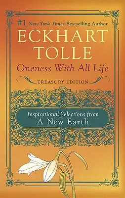 Oneness with All Life : Inspirational Selections from a New Earth, Treasury Edition (L'unité avec toute la vie : sélections inspirantes d'une nouvelle terre) - Oneness with All Life: Inspirational Selections from a New Earth, Treasury Edition