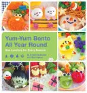 Yum-Yum Bento All Year Round : Des boîtes à lunch pour chaque saison - Yum-Yum Bento All Year Round: Box Lunches for Every Season