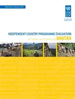 Évaluation des résultats de développement - Bhoutan (Deuxième évaluation) : Évaluation indépendante de la contribution du PNUD au programme national - Assessment of Development Results - Bhutan (Second Assessment): Independent Country Programme Evaluation of Undp Contribution