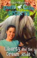 Liberty et la Chevauchée de Rêve (Les Secrets du Poney Club, Livre 11) - Liberty and the Dream Ride (Pony Club Secrets, Book 11)