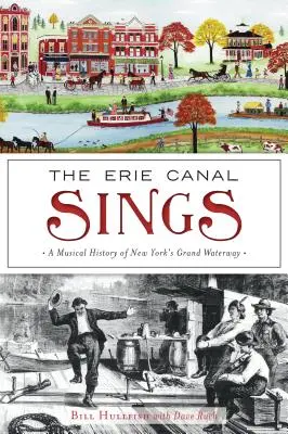 Le canal Érié chante : Une histoire musicale de la grande voie navigable de New York - The Erie Canal Sings: A Musical History of New York's Grand Waterway