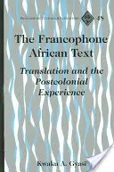 Texte africain francophone - Traduction et expérience postcoloniale - Francophone African Text - Translation and the Postcolonial Experience