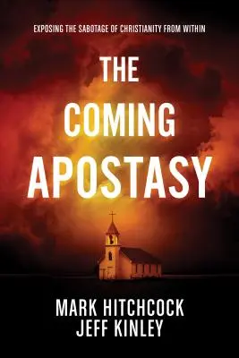 L'apostasie qui vient : Exposer le sabotage du christianisme de l'intérieur - The Coming Apostasy: Exposing the Sabotage of Christianity from Within