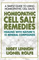 Remèdes homéopathiques à base de sels cellulaires : Guérir avec les douze composés minéraux de la nature - Homeopathic Cell Salt Remedies: Healing with Nature's Twelve Mineral Compounds
