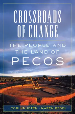 Carrefour du changement, 4 : Le peuple et la terre de Pecos - Crossroads of Change, 4: The People and the Land of Pecos