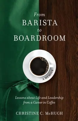 Du barista au conseil d'administration : Leçons de vie et de leadership tirées d'une carrière dans le café - From Barista to Boardroom: Lessons about Life and Leadership from a Career in Coffee