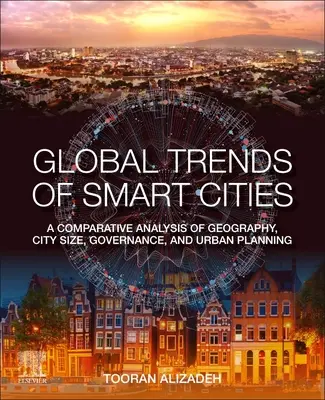 Tendances mondiales des villes intelligentes : Analyse comparative de la géographie, de la taille des villes, de la gouvernance et de la planification urbaine - Global Trends of Smart Cities: A Comparative Analysis of Geography, City Size, Governance, and Urban Planning