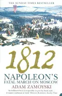 1812 - La marche fatale de Napoléon sur Moscou - 1812 - Napoleon'S Fatal March on Moscow