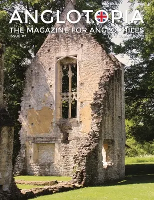 Anglotopia Magazine - Numéro 7 - The Anlgophile Magazine - Stourhead, Oxford, Soho, Post Boxes, Queen Anne, Salisbury, Wordsworth, Twinings, Evelyn Wa - Anglotopia Magazine - Issue #7 - The Anlgophile Magazine - Stourhead, Oxford, Soho, Post Boxes, Queen Anne, Salisbury, Wordsworth, Twinings, Evelyn Wa