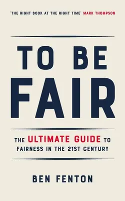 Pour être juste : Le guide ultime de l'équité au 21e siècle - To Be Fair: The Ultimate Guide to Fairness in the 21st Century