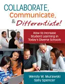 Collaborer, communiquer et différencier : comment améliorer l'apprentissage des élèves dans les écoles diversifiées d'aujourd'hui - Collaborate, Communicate, & Differentiate!: How to Increase Student Learning in Today's Diverse Schools