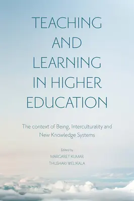 Enseignement et apprentissage dans l'enseignement supérieur : Le contexte de l'être, l'interculturalité et les nouveaux systèmes de connaissance - Teaching and Learning in Higher Education: The Context of Being, Interculturality and New Knowledge Systems