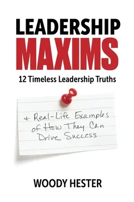 Leadership Maxims : 12 vérités intemporelles sur le leadership et des exemples concrets de la façon dont elles peuvent conduire au succès - Leadership Maxims: 12 Timeless Leadership Truths and Real-Life Examples of How They Can Drive Success