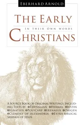 Les premiers chrétiens : Dans leurs propres mots - The Early Christians: In Their Own Words