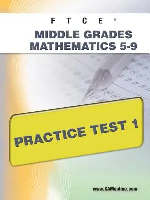 FTCE Middle Grades Math 5-9 Practice Test 1 (épreuve pratique de mathématiques 5-9) - FTCE Middle Grades Math 5-9 Practice Test 1