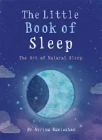 Le petit livre du sommeil : L'art du sommeil naturel - The Little Book of Sleep: The Art of Natural Sleep