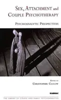 Sexe, attachement et psychothérapie de couple - Perspectives psychanalytiques - Sex, Attachment and Couple Psychotherapy - Psychoanalytic Perspectives