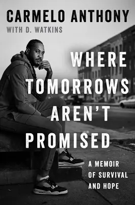 Là où les lendemains ne sont pas promis : Un mémoire de survie et d'espoir - Where Tomorrows Aren't Promised: A Memoir of Survival and Hope