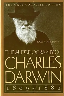 L'autobiographie de Charles Darwin : 1809-1882 - The Autobiography of Charles Darwin: 1809-1882