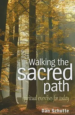 Marcher sur la voie sacrée : Exercices spirituels pour aujourd'hui - Walking the Sacred Path: Spiritual Exercises for Today