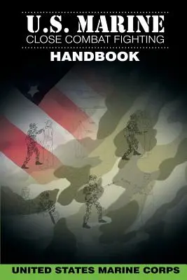 Manuel de combat rapproché des marines des États-Unis - U.S. Marine Close Combat Fighting Handbook