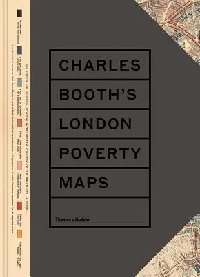 Les cartes de la pauvreté à Londres de Charles Booth : Une réévaluation historique de l'enquête sociale de Booth - Charles Booth's London Poverty Maps: A Landmark Reassessment of Booth's Social Survey