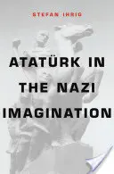 Atatrk dans l'imaginaire nazi - Atatrk in the Nazi Imagination