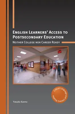 L'accès des apprenants anglais à l'enseignement postsecondaire : Ni prêts pour le collège, ni prêts pour la carrière - English Learners' Access to Postsecondary Education: Neither College Nor Career Ready