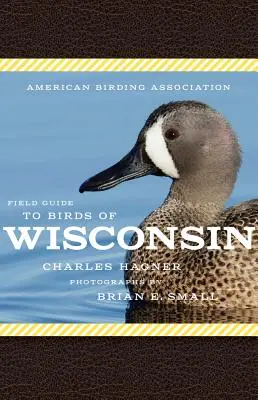 Guide de terrain de l'American Birding Association pour les oiseaux du Wisconsin - American Birding Association Field Guide to Birds of Wisconsin