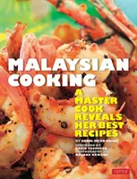 La cuisine malaise : Un maître cuisinier révèle ses meilleures recettes - Malaysian Cooking: A Master Cook Reveals Her Best Recipes