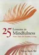 25 leçons de pleine conscience : L'heure est venue de vivre sainement - 25 Lessons in Mindfulness: Now Time for Healthy Living