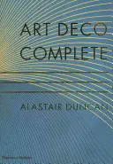 Art déco complet - Le guide définitif des arts décoratifs des années 1920 et 1930 - Art Deco Complete - The Definitive Guide to the Decorative Arts of the 1920s and 1930s