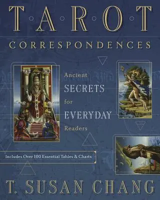 Correspondances du Tarot : Secrets anciens pour les lecteurs de tous les jours - Tarot Correspondences: Ancient Secrets for Everyday Readers