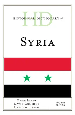 Dictionnaire historique de la Syrie, quatrième édition - Historical Dictionary of Syria, Fourth Edition